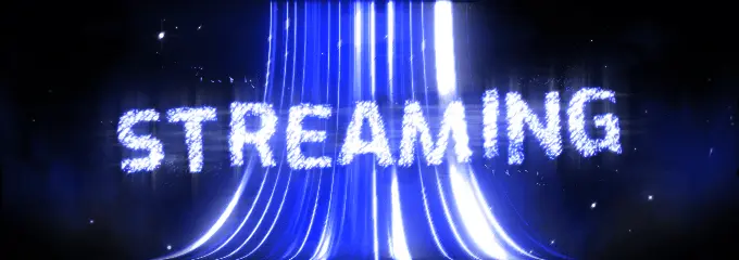 Streaming